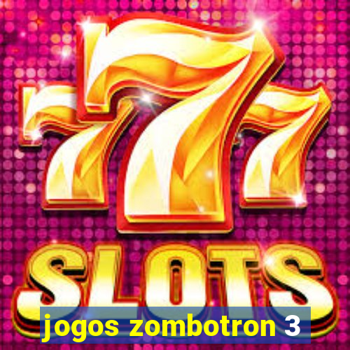 jogos zombotron 3